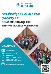 “Elmi İnkişaf: Uğurlar və Çağırışlar” Gənc Tədqiqatçıların II Respublika Elmi Konfransı